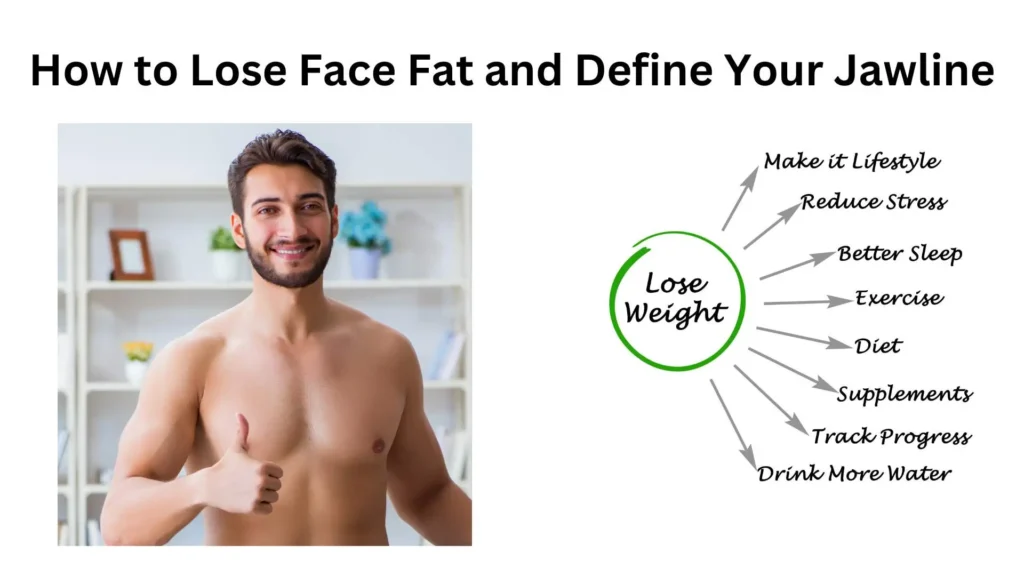 How to Lose Face Fat and Define Your Jawline