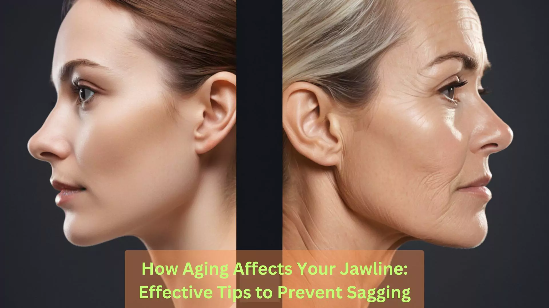 How Aging Affects Your Jawline Effective Tips to Prevent Sagging