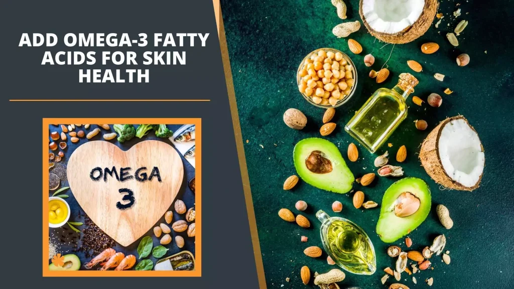 Add Omega-3 Fatty Acids for Skin Health