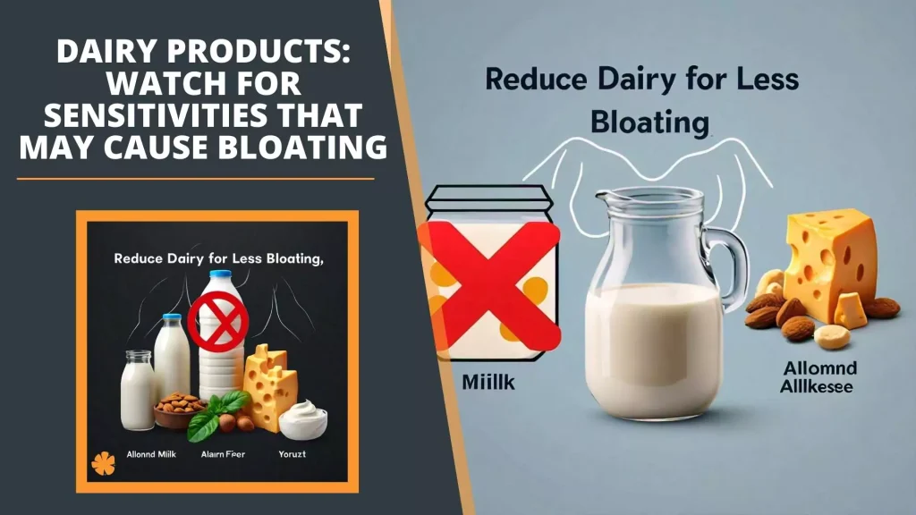 Dairy Products Watch for Sensitivities That May Cause Bloating